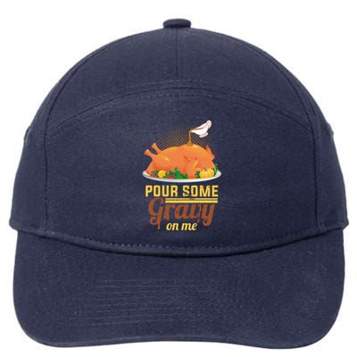 Pour Some Gravy On Me Thanksgiving Day Thanksgiving Day Funny Gift 7-Panel Snapback Hat