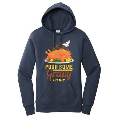 Pour Some Gravy On Me Thanksgiving Day Thanksgiving Day Funny Gift Women's Pullover Hoodie