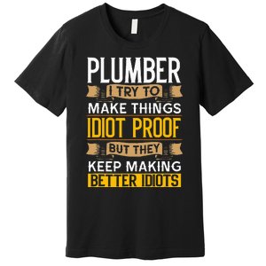 Plumber Sarcastic Graphic Funny Plumbing Premium T-Shirt