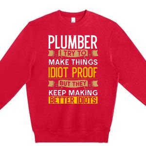 Plumber Sarcastic Graphic Funny Plumbing Premium Crewneck Sweatshirt