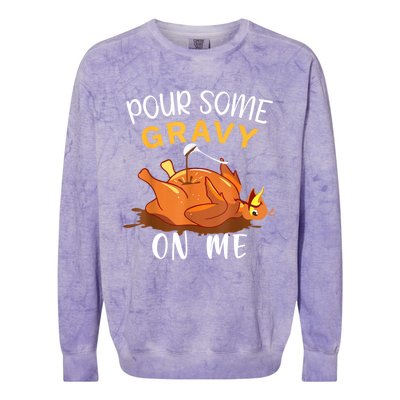 Pour Some Gravy On Me Happy Turkey Day Thanksgiving Colorblast Crewneck Sweatshirt