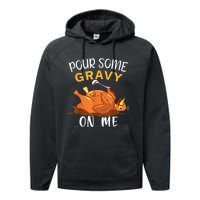 Pour Some Gravy On Me Happy Turkey Day Thanksgiving Performance Fleece Hoodie