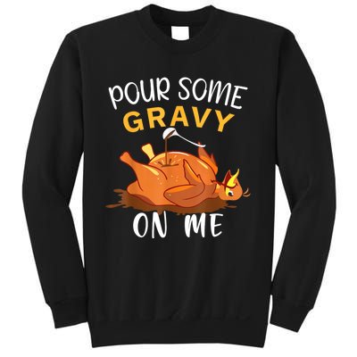 Pour Some Gravy On Me Happy Turkey Day Thanksgiving Sweatshirt