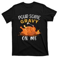 Pour Some Gravy On Me Happy Turkey Day Thanksgiving T-Shirt