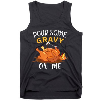 Pour Some Gravy On Me Happy Turkey Day Thanksgiving Tank Top