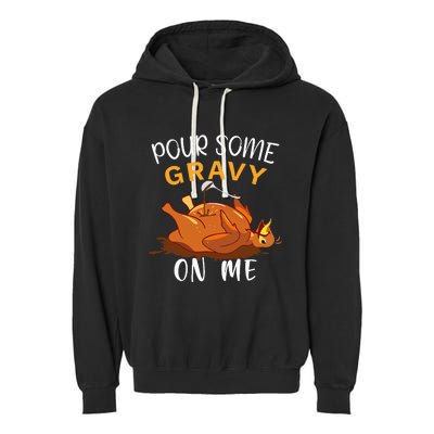 Pour Some Gravy on Me Happy Turkey Day Thanksgiving  Garment-Dyed Fleece Hoodie