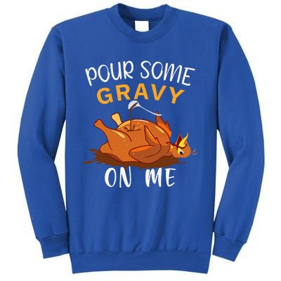 Pour Some Gravy on Me Happy Turkey Day Thanksgiving  Sweatshirt