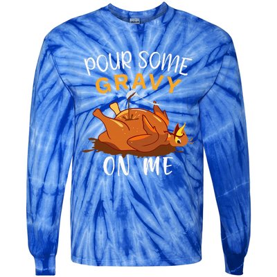 Pour Some Gravy on Me Happy Turkey Day Thanksgiving  Tie-Dye Long Sleeve Shirt