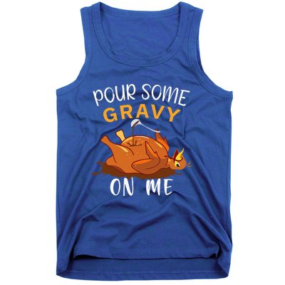 Pour Some Gravy on Me Happy Turkey Day Thanksgiving  Tank Top