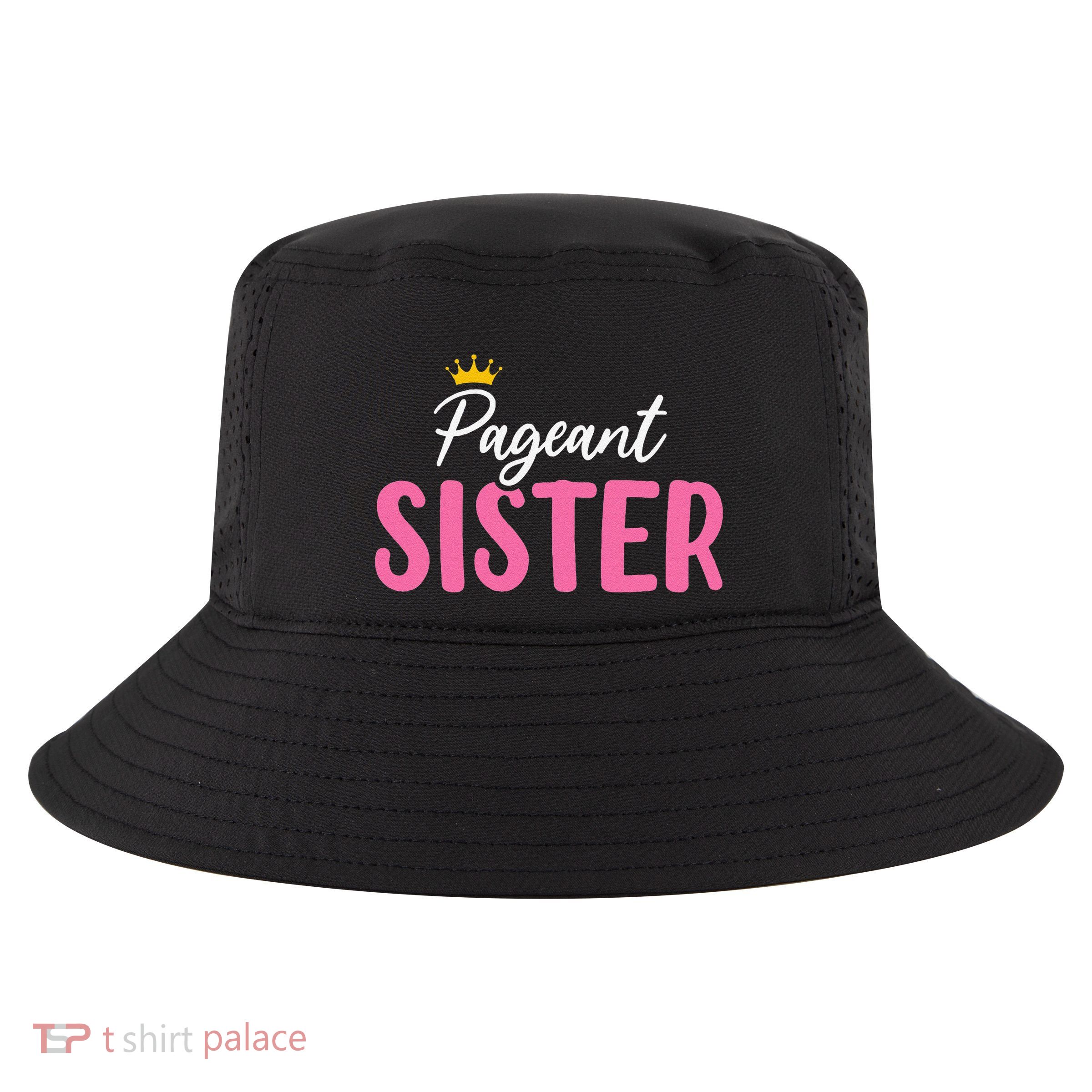 Pageant Sister Glitz Glam Beauty Contest Funny Pageant Sash Cool Comfort Performance Bucket Hat