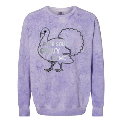 Pour Some Gravy On Me Thanksgiving Day Colorblast Crewneck Sweatshirt