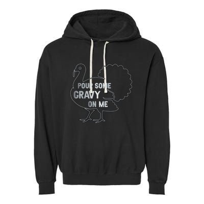 Pour Some Gravy On Me Thanksgiving Day Garment-Dyed Fleece Hoodie