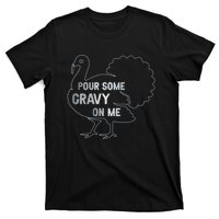 Pour Some Gravy On Me Thanksgiving Day T-Shirt