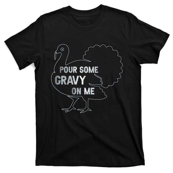 Pour Some Gravy On Me Thanksgiving Day T-Shirt