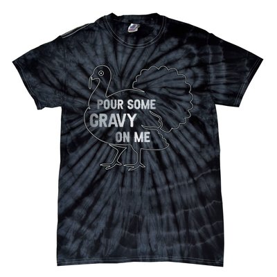 Pour Some Gravy On Me Thanksgiving Day Tie-Dye T-Shirt