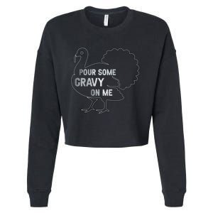 Pour Some Gravy On Me Thanksgiving Day Cropped Pullover Crew