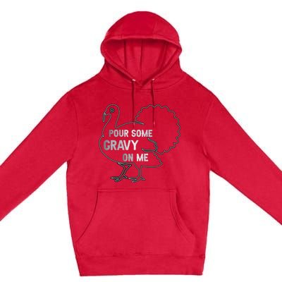 Pour Some Gravy On Me Thanksgiving Day Premium Pullover Hoodie