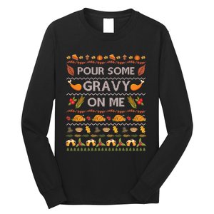 Pour Some Gravy On Me Turkey Funny Ugly Thanksgiving Long Sleeve Shirt