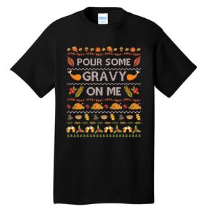 Pour Some Gravy On Me Turkey Funny Ugly Thanksgiving Tall T-Shirt