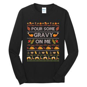 Pour Some Gravy On Me Turkey Funny Ugly Thanksgiving Tall Long Sleeve T-Shirt