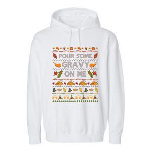 Pour Some Gravy On Me Turkey Funny Ugly Thanksgiving Garment-Dyed Fleece Hoodie