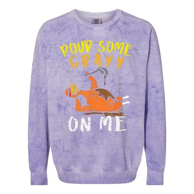 Pour Some Gravy On Me Funny Happy Turkey Day Thanksgiving Colorblast Crewneck Sweatshirt