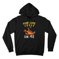 Pour Some Gravy On Me Funny Happy Turkey Day Thanksgiving Hoodie