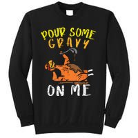 Pour Some Gravy On Me Funny Happy Turkey Day Thanksgiving Sweatshirt