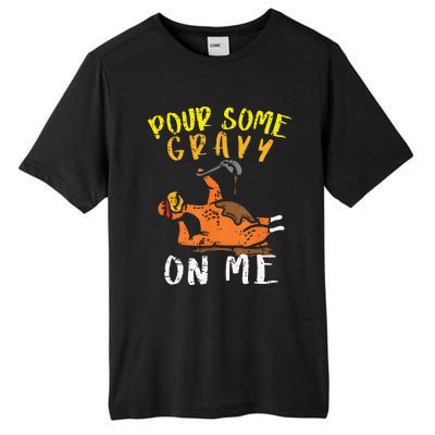 Pour Some Gravy On Me Funny Happy Turkey Day Thanksgiving Tall Fusion ChromaSoft Performance T-Shirt