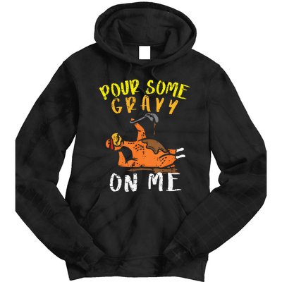 Pour Some Gravy On Me Funny Happy Turkey Day Thanksgiving Tie Dye Hoodie