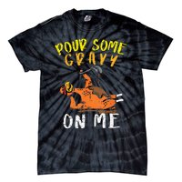 Pour Some Gravy On Me Funny Happy Turkey Day Thanksgiving Tie-Dye T-Shirt