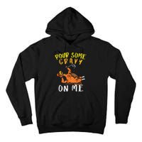 Pour Some Gravy On Me Funny Happy Turkey Day Thanksgiving Tall Hoodie