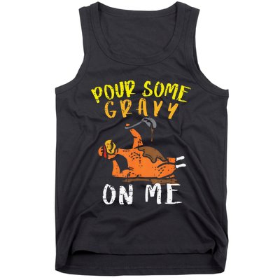 Pour Some Gravy On Me Funny Happy Turkey Day Thanksgiving Tank Top