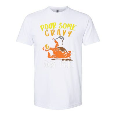 Pour Some Gravy On Me Funny Happy Turkey Day Thanksgiving Softstyle CVC T-Shirt