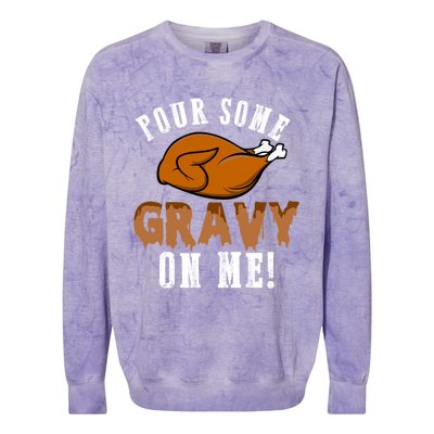 Pour Some Gravy Funny Turkey Thanksgiving Gift Gift Colorblast Crewneck Sweatshirt