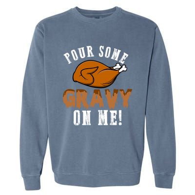 Pour Some Gravy Funny Turkey Thanksgiving Gift Gift Garment-Dyed Sweatshirt