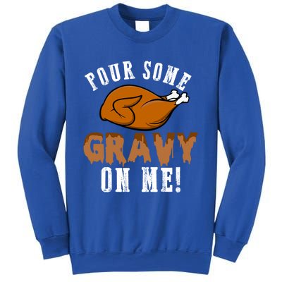 Pour Some Gravy Funny Turkey Thanksgiving Gift Gift Sweatshirt