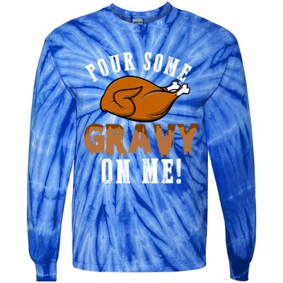 Pour Some Gravy Funny Turkey Thanksgiving Gift Gift Tie-Dye Long Sleeve Shirt