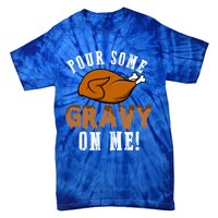 Pour Some Gravy Funny Turkey Thanksgiving Gift Gift Tie-Dye T-Shirt