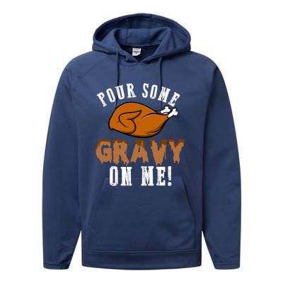 Pour Some Gravy Funny Turkey Thanksgiving Gift Gift Performance Fleece Hoodie