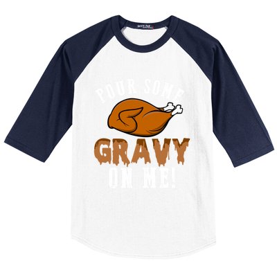 Pour Some Gravy Funny Turkey Thanksgiving Gift Gift Baseball Sleeve Shirt