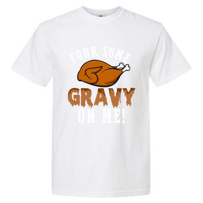 Pour Some Gravy Funny Turkey Thanksgiving Gift Gift Garment-Dyed Heavyweight T-Shirt