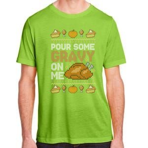 Pour Some Gravy On Me Funny Thanksgiving Turkey Gravy Cute Gift Adult ChromaSoft Performance T-Shirt