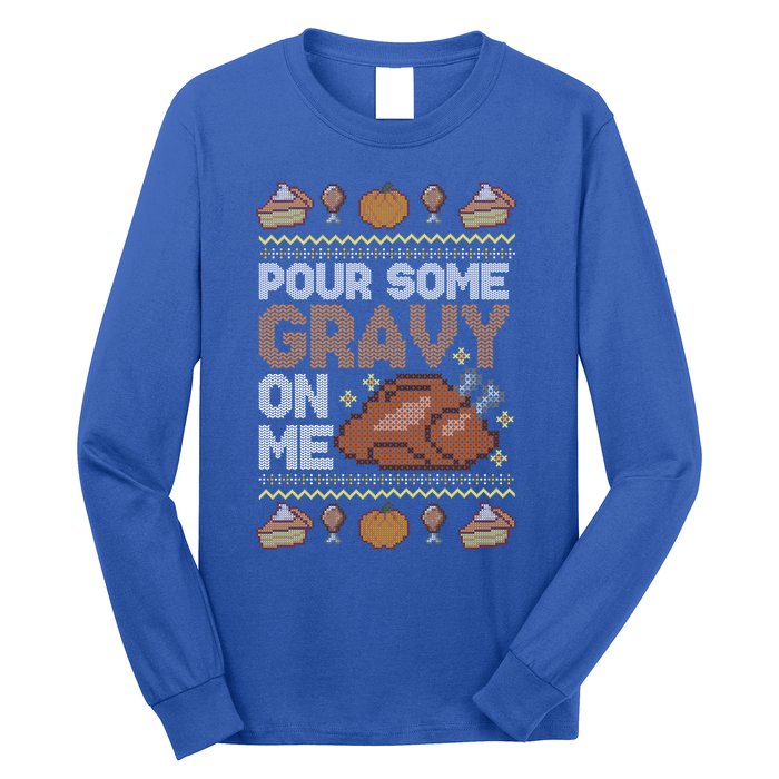 Pour Some Gravy On Me Funny Thanksgiving Turkey Gravy Cute Gift Long Sleeve Shirt