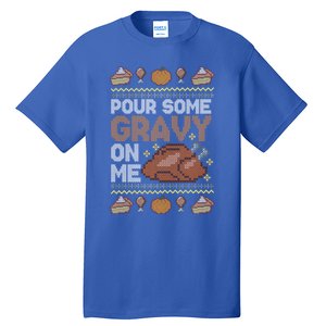 Pour Some Gravy On Me Funny Thanksgiving Turkey Gravy Cute Gift Tall T-Shirt