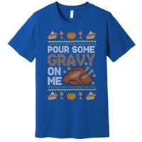 Pour Some Gravy On Me Funny Thanksgiving Turkey Gravy Cute Gift Premium T-Shirt