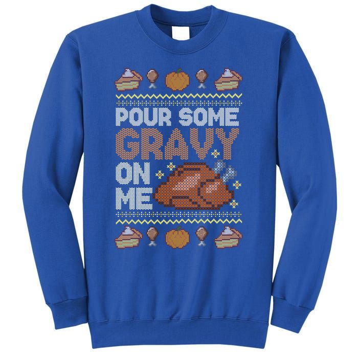 Pour Some Gravy On Me Funny Thanksgiving Turkey Gravy Cute Gift Tall Sweatshirt