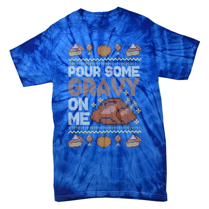 Pour Some Gravy On Me Funny Thanksgiving Turkey Gravy Cute Gift Tie-Dye T-Shirt