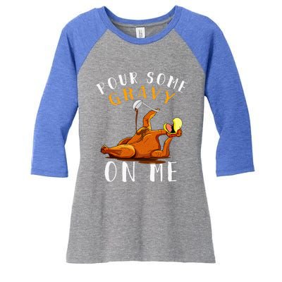 Pour Some Gravy On Me T Happy Turkey Day Women's Tri-Blend 3/4-Sleeve Raglan Shirt