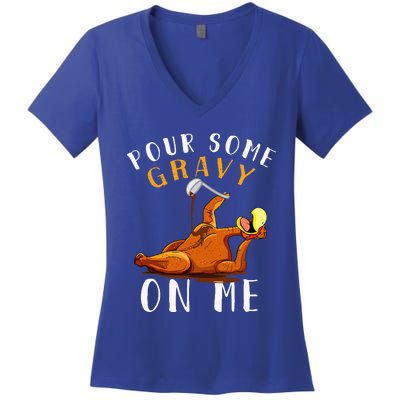 Pour Some Gravy On Me T Happy Turkey Day Women's V-Neck T-Shirt